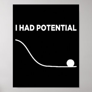 I Had Potential T-shirt.png Poster