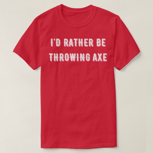I had rather be T-Shirt (Design Front)