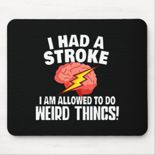 I Had Stroke I Am Allowed To Do Weird Things  Mouse Mat