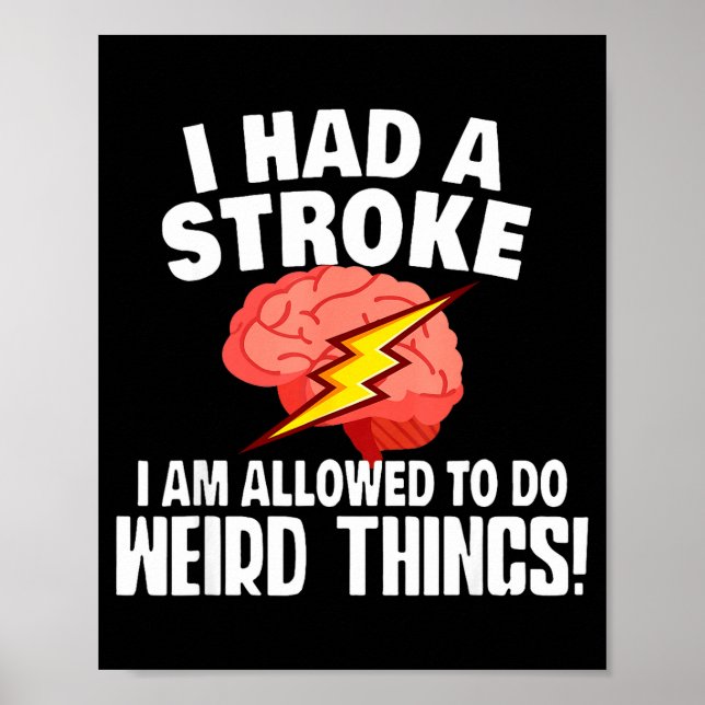 I Had Stroke I Am Allowed To Do Weird Things  Poster (Front)