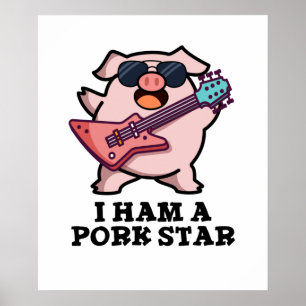 I Ham A Pork Star Cute Rock Star Pig Pun Poster