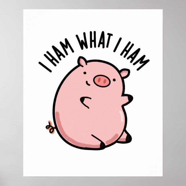 I Ham What I Ham Funny Pig Pun  Poster (Front)