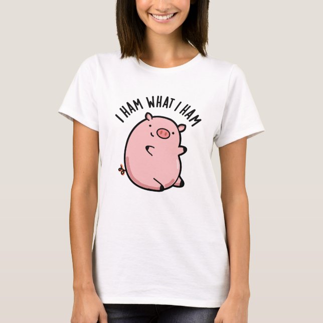 I Ham What I Ham Funny Pig Pun  T-Shirt (Front)