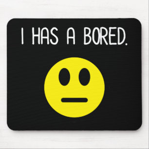 I Has A Bored Funny Boredom Emoji Mouse Mat