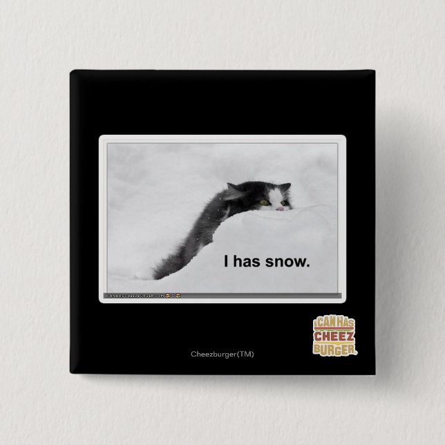 I has snow. 15 cm square badge (Front)
