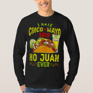 I Hate 5 De Mayo Cinco De Mayo Said No Juan Ever M T-Shirt