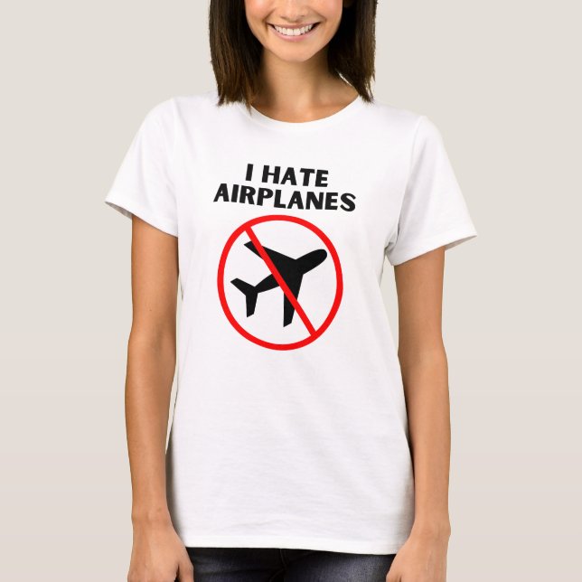 I hate aeroplanes T-Shirt (Front)