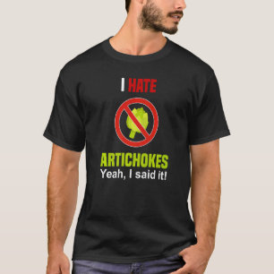 I Hate Artichokes  Don't Like Artichokes Anti Arti T-Shirt