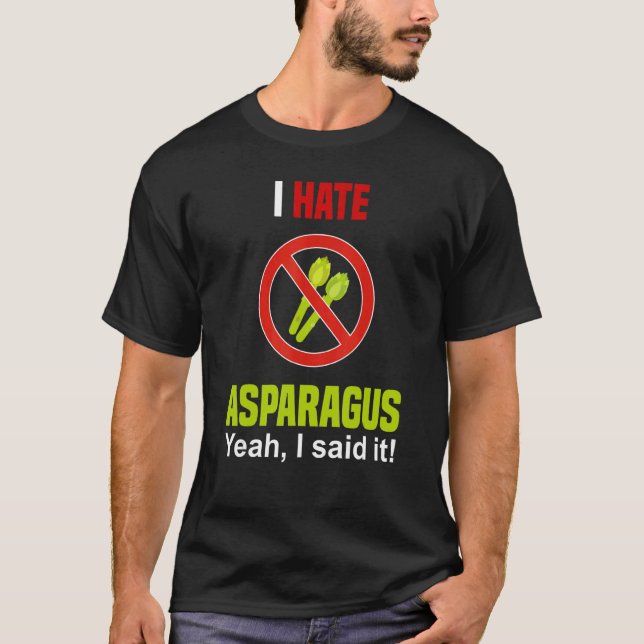 I Hate Asparagus  Don't Like Asparagus Anti Aspara T-Shirt (Front)