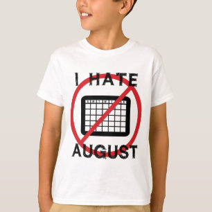 I Hate August T-Shirt