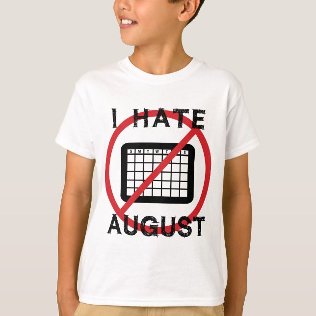 I Hate August T-Shirt (Front)