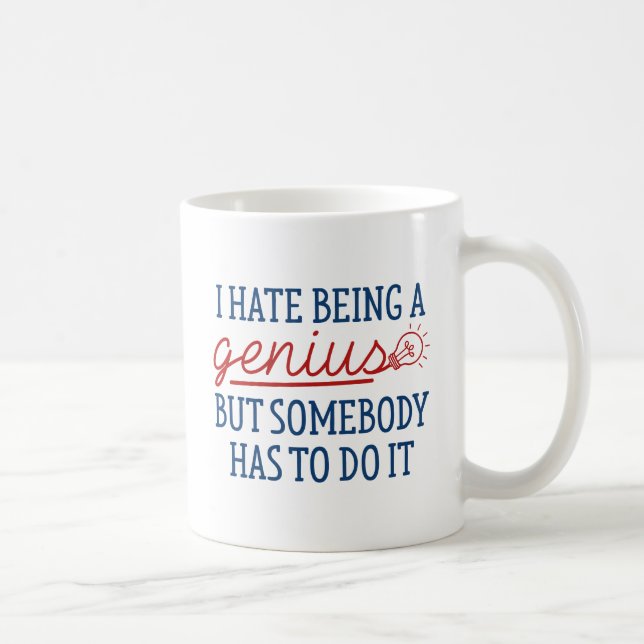 I Hate Being A Genius Coffee Mug (Right)