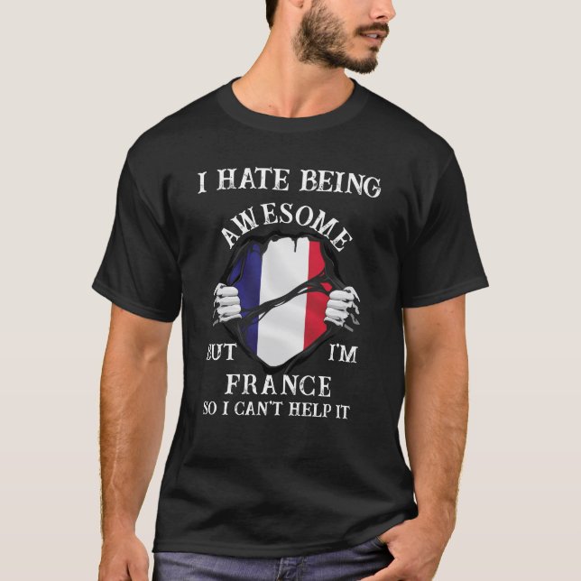I Hate Being Awesome But I'm French T-Shirt (Front)