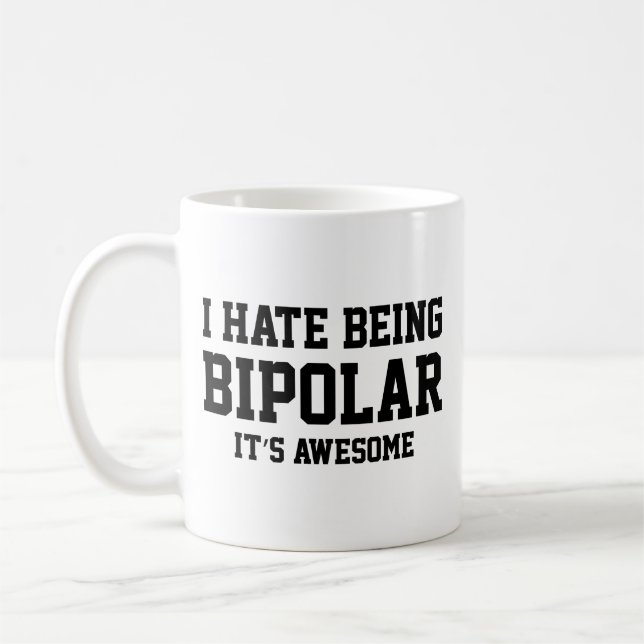I Hate Being Bipolar. It's Awesome. Coffee Mug (Left)