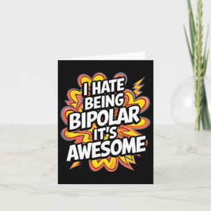 I Hate Being Bipolar It's Awesome Funny Quote Stic Card