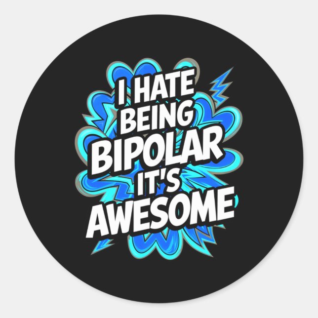 I Hate Being Bipolar It's Awesome Funny Quote Stic Classic Round Sticker (Front)