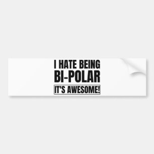 I Hate Being Bipolar Its Awesome Kanye West Classi Bumper Sticker