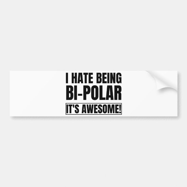 I Hate Being Bipolar Its Awesome Kanye West Classi Bumper Sticker (Front)
