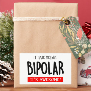 I hate being bipolar rectangular sticker