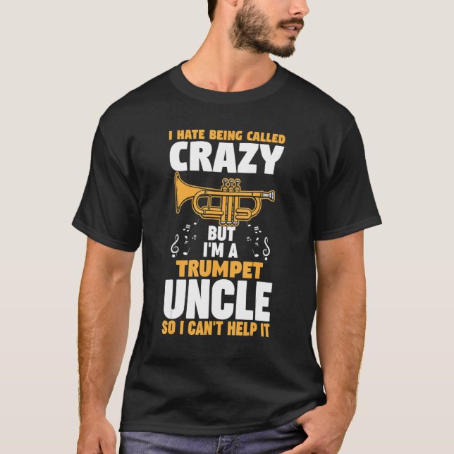 I hate being called trumpet uncle trumpets T-Shirt (Front)
