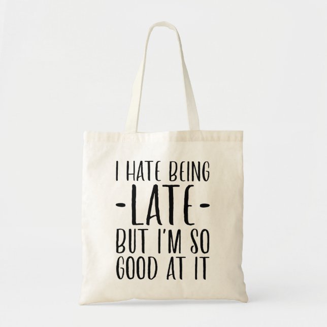 I Hate Being Late Tote Bag (Front)