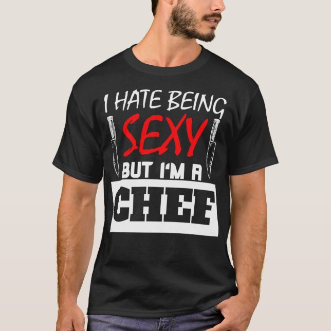 I Hate Being Sey But Im A Chef cake bakery  T-Shirt (Front)