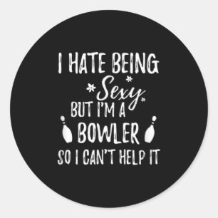 I Hate Being Y But I'm A Bowler So I Can't Help It Classic Round Sticker