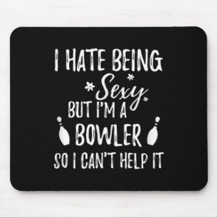 I Hate Being Y But I'm A Bowler So I Can't Help It Mouse Mat