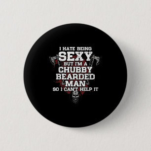 I Hate Being Y But I'm A Chubby Bearded Man  6 Cm Round Badge