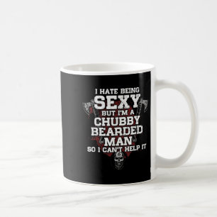 I Hate Being Y But I'm A Chubby Bearded Man  Coffee Mug