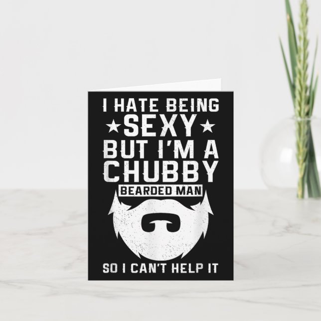 I Hate Being Y But I'm A Chubby Bearded Man I Cant Card (Front)