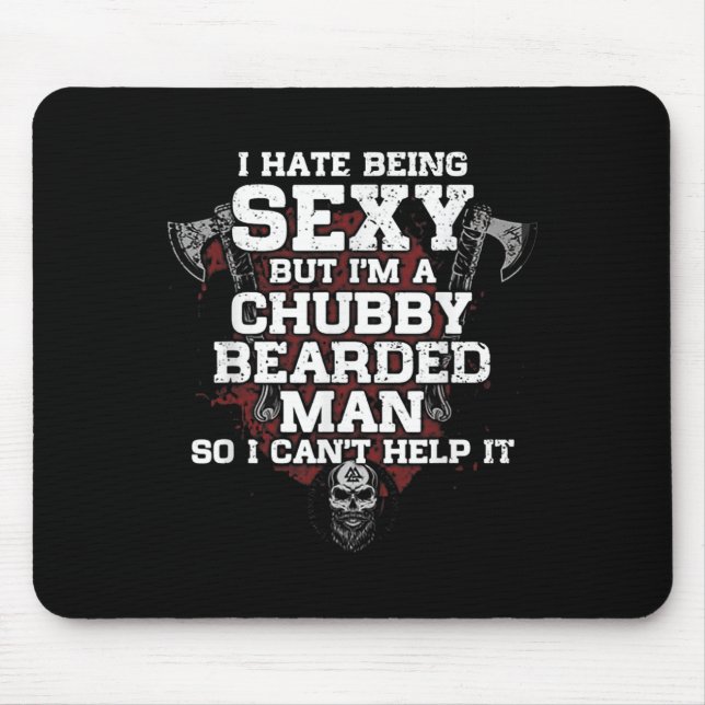 I Hate Being Y But I'm A Chubby Bearded Man  Mouse Mat (Front)