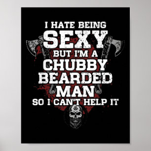 I Hate Being Y But Im A Chubby Bearded Man Poster