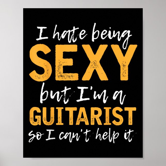 I Hate Being Y But I'm A Guitarist So I Can't Help Poster (Front)