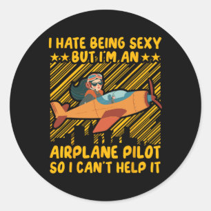 I Hate Being Y But I'm An Aeroplane Pilot So I Can Classic Round Sticker