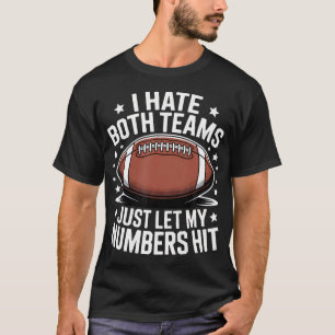 I Hate Both Teams Football Lovers Sarcastic T-Shirt