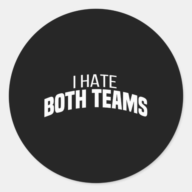 I Hate Both Teams Funny Football  Classic Round Sticker (Front)