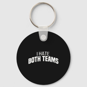 I Hate Both Teams Funny Football Key Ring