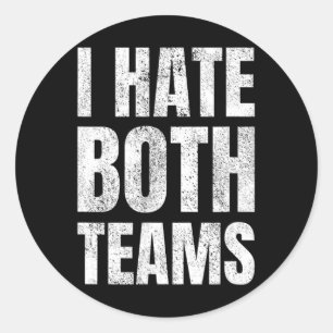 I Hate Both Teams Sports Fan Football Basketball  Classic Round Sticker