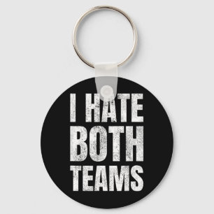 I Hate Both Teams Sports Fan Football Basketball Key Ring