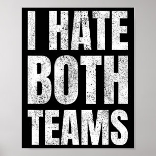 I Hate Both Teams Sports Fan Football Basketball  Poster