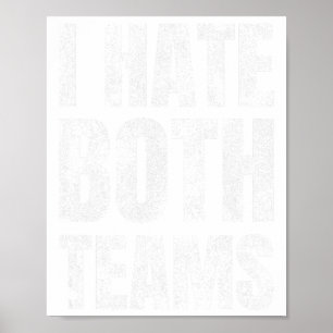 I Hate Both Teams Sports Fan Footll Sketll Poster