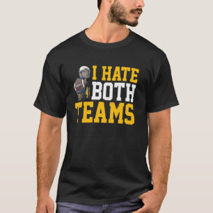 I Hate Both Teams - T-Shirt