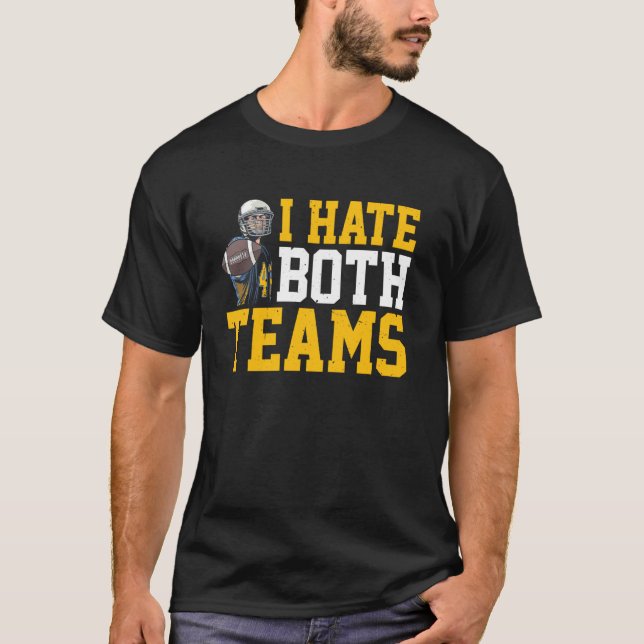 I Hate Both Teams - T-Shirt (Front)