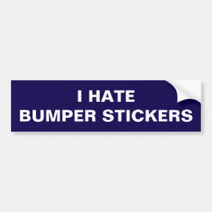 I HATE BUMPER STICKERS