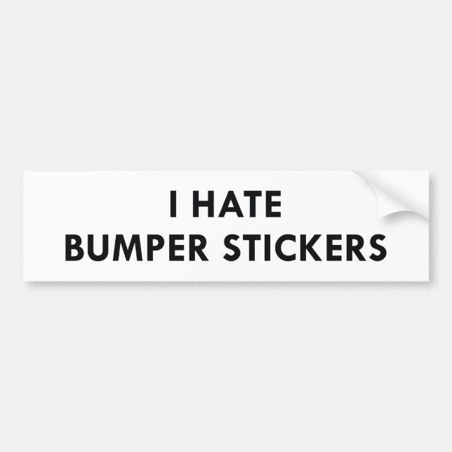 I Hate Bumper Stickers (Front)