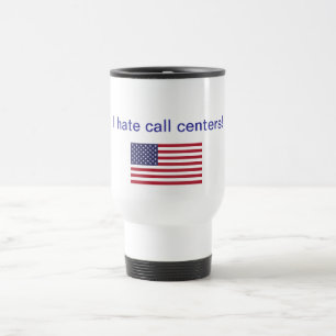 I hate call centres! Gifts Travel Mug