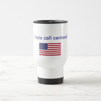 I hate call centres! Gifts Travel Mug
