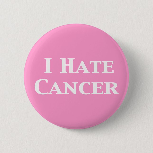 I Hate Cancer Gifts 6 Cm Round Badge (Front)