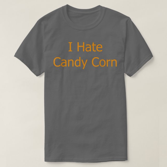 I Hate Candy Corn Funny Halloween 4777 T-Shirt (Design Front)